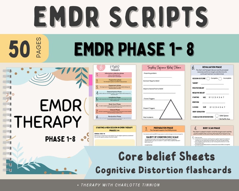May include: A set of 50 printable pages of EMDR therapy scripts for phases 1-8. The pages include worksheets for targeting supreme belief schemes, preparation, body scan, and revaluation. The text "Core belief sheets" and "Cognitive distortion flashcards" is also included.