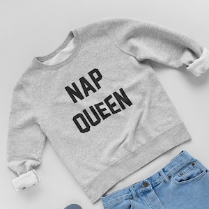 Birthday Gift - Nap Queen Sweatshirt - Matching Couple Sweatshirt - Cool Anniversary Gift for Best Mom - Fall Sweatshirt for Sleepy friend