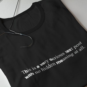 Funny Womens Valentines Day Gift, This is a very serious text post with no hidden meaning, Secret message T-shirt, Hidden Message Gift