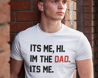 Gift for Father - Its Me, Hi, Im The Dad Its Me Shirt, Birthday Gift, Unique Fathers Day Shirt - Unique Music Tour Outfit - Mens Clothing