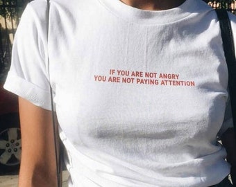 Sarcastic Womens Clothing - If you are not Angry you are not Paying Attention Shirt, Womens Activist Clothes - Premium Tops & Tees