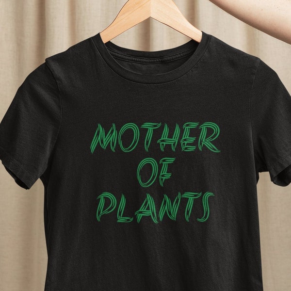 Gift for Her - Womens Clothing - Mother of Plants Shirt - Unique Gift for Mom - Plant Lovers Funny Gift - Unique mother%27s day gifts