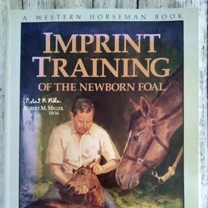 1992 Imprint Training of the Newborn Foal: A Western Horseman Book, Robert M. Miller, D.V.M.