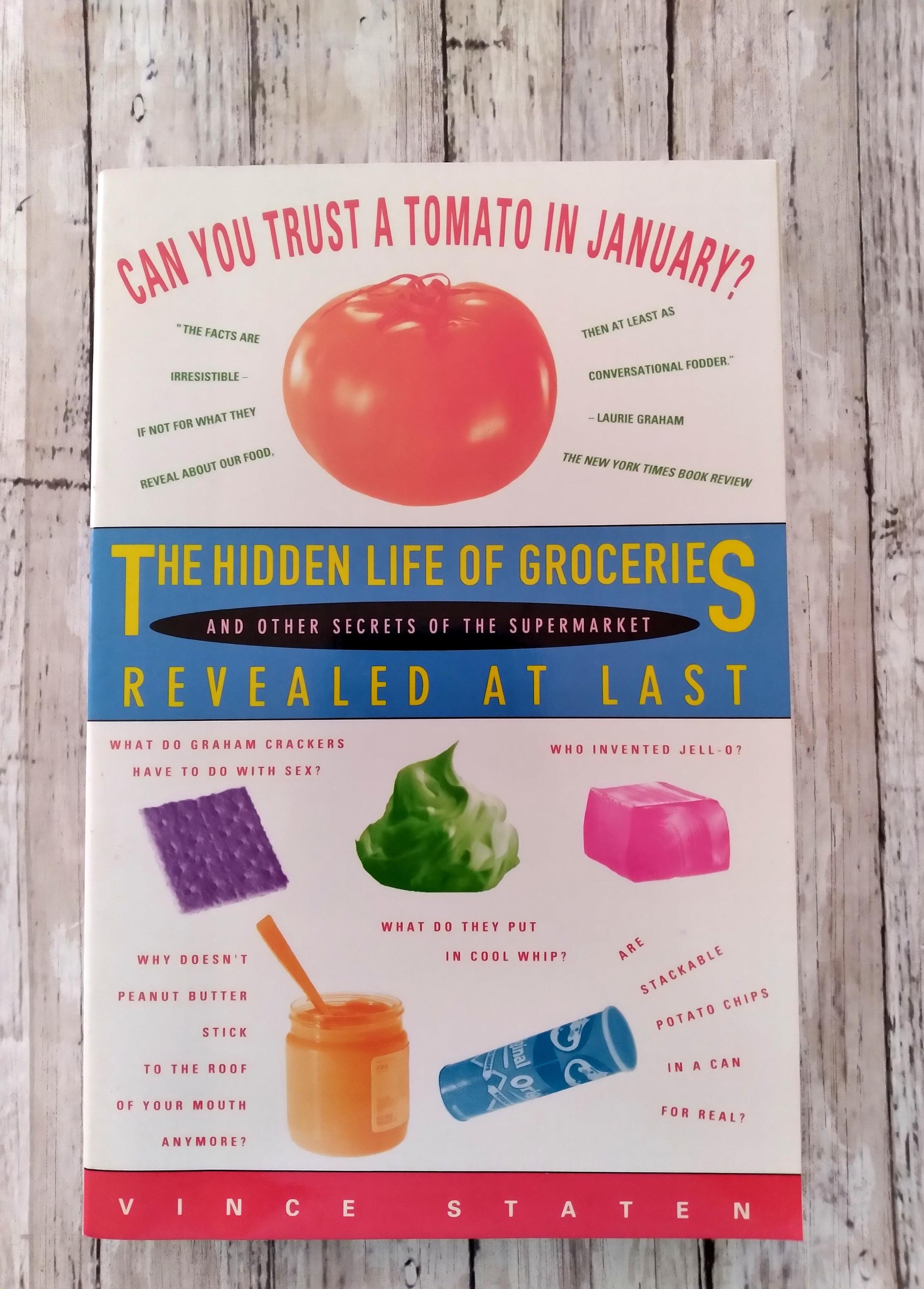 ¿Se puede confiar en un tomate en enero? La vida oculta de los comestibles y otros secretos del supermercado, finalmente revelados, Vince Staten, 1993