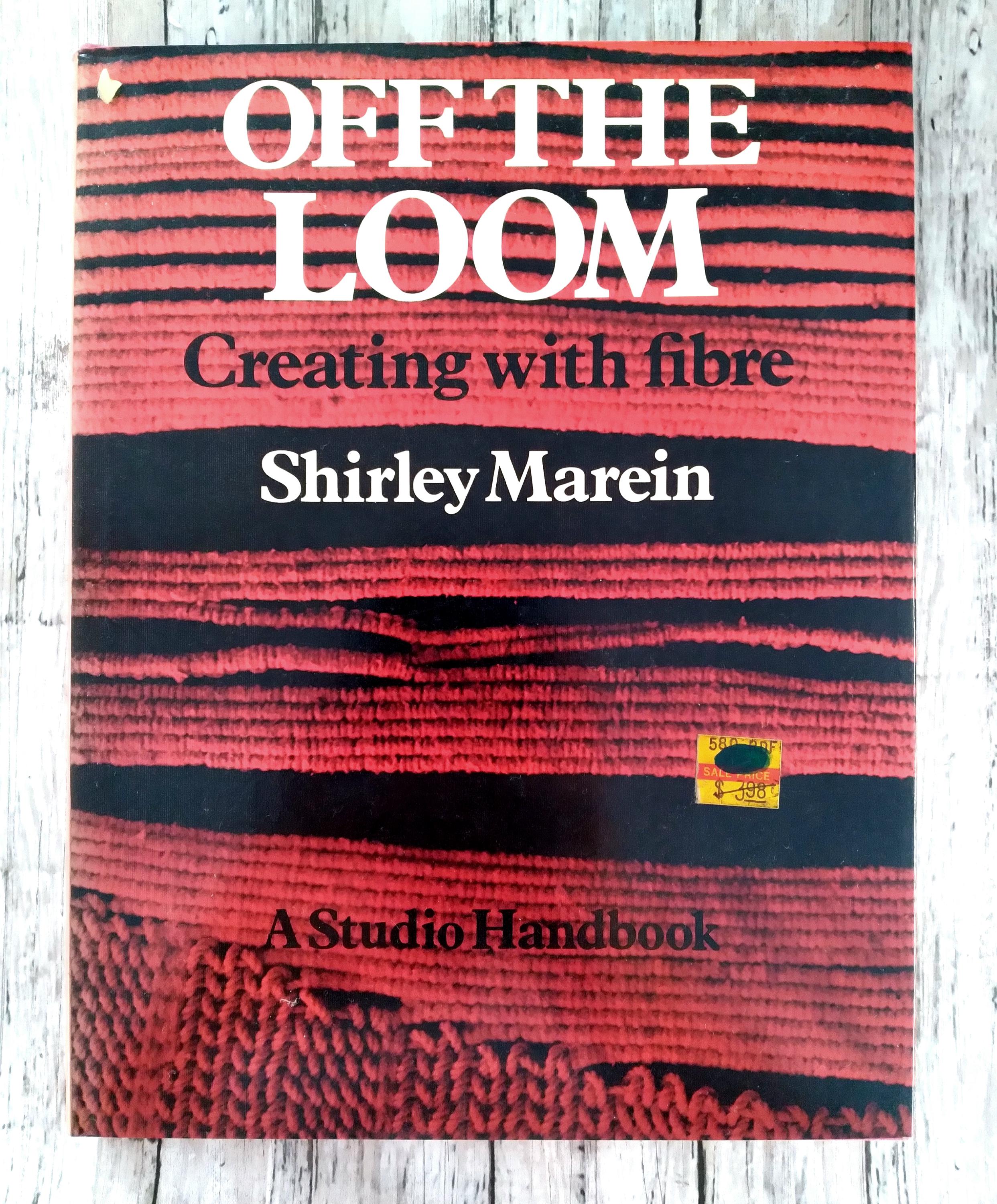 洋書 Where They Create 1974 off the Loom: Creating With Fibre, A Studio Handbook, Shirley