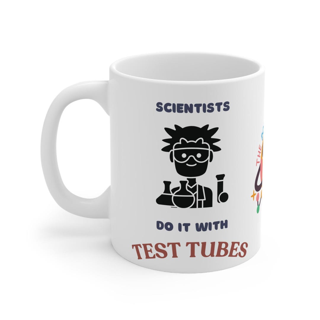 Scientists Do It With Test Tubes Funny Coffee Cup Mug, Tea Lover Gift ...