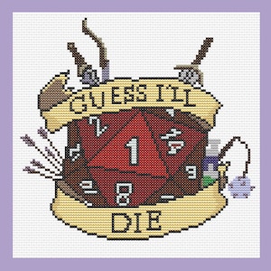 May include: A cross-stitch pattern featuring a red 20-sided die with the number 1 facing up. The die is surrounded by various fantasy items, including a wand, a sword, a bow and arrow, and a potion bottle. The banner above the die reads "Guess I'll Die".
