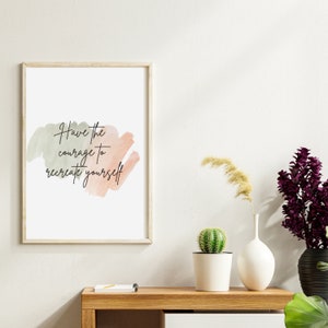 Have the courage to recreate yourself DIGITAL DOWNLOAD - Printable Art - Instant Download - Inspirational Quote, Reading Quote