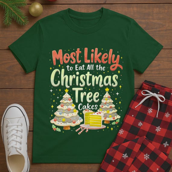 Funny Holiday Shirt - Most Likely To Eat All The Christmas Tree Cake -- Xmas Sweatshirt Hoodie Long Sleeve - Cute Family Outfit