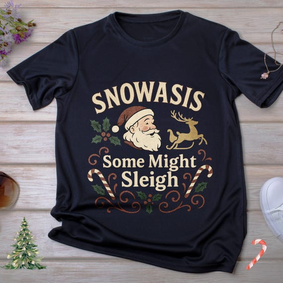 Funny Christmas Shirt – Some Might Sleigh – Santa Claus Pun Tee – Retro Holiday Humor – Cute Xmas Sweatshirt – Snowasis Gift Idea