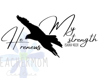 He Renews My Strength SVG Scripture Digital Designs * Isaiah 40:31 Bible Verse PNG * Instant Download perfect for Cricut & Silhouette