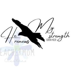 He Renews My Strength SVG Scripture Digital Designs * Isaiah 40:31 Bible Verse PNG * Instant Download perfect for Cricut & Silhouette