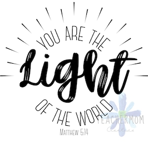 You are the Light of the World Digital Design * Matthew 5:14 Bible Verse * Scripture SVG * Instant Download perfect for Cricut & Silhouette