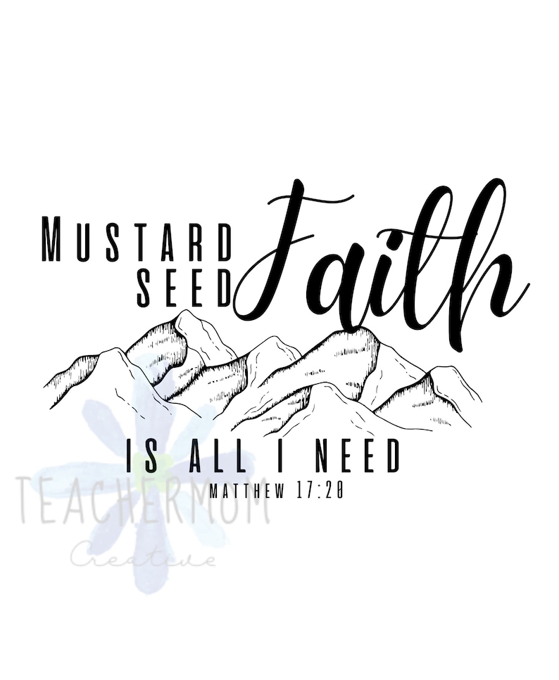 Mustard Seed Faith is All I Need SVG Scripture Digital Design Matthew 1720 Bible Verse Files