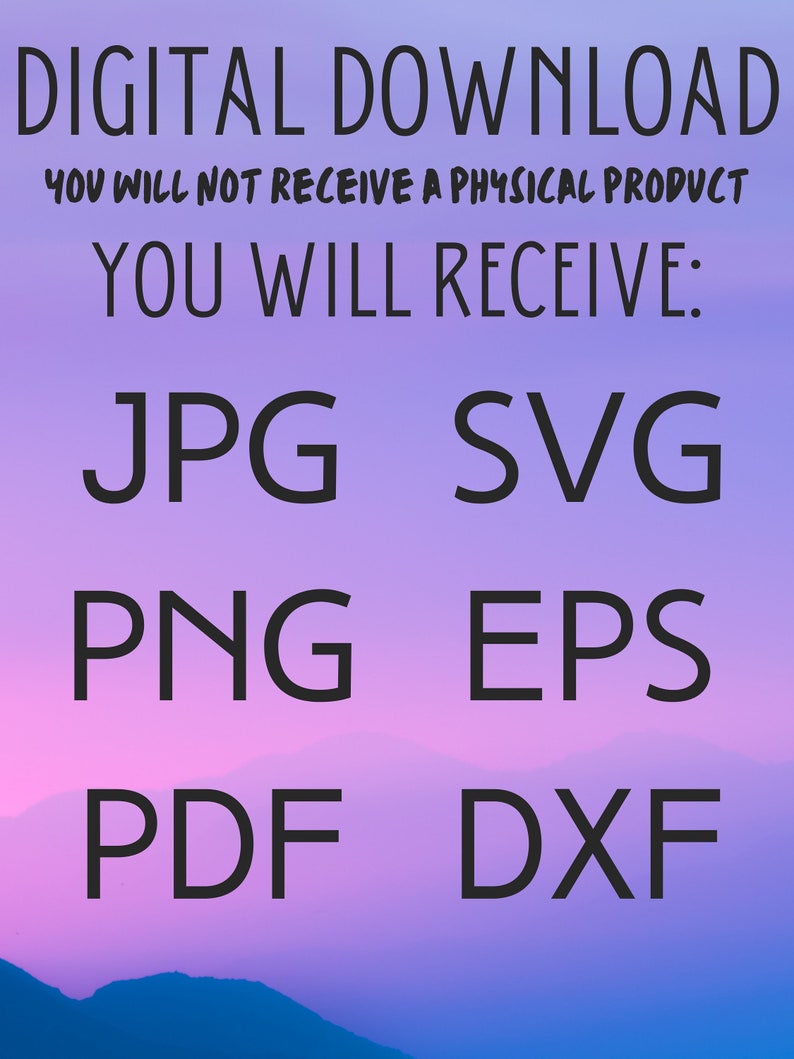 May include: Digital download graphic design files in JPG, SVG, PNG, EPS, PDF, and DXF formats. You will not receive a physical product.