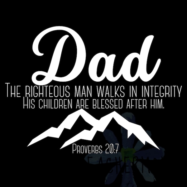 Dad the Righteous Man walks in integrity Digital Design, Proverbs 20:7 Bible Verse SVG, Scripture png, dxf, svg, eps, pdf, jpg, Father's Day