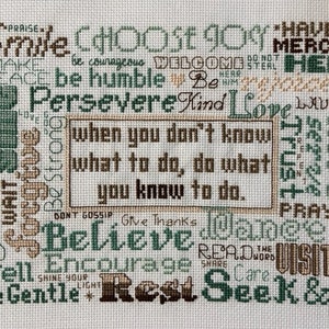 May include: Cross-stitch artwork with inspirational words and phrases in various fonts and colors. The central text reads "when you don't know what to do, do what you know to do." Other words include "Smile," "Believe," and "Love."