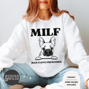 MILF Frenchie Dog Mom Sweatshirt, French Bulldog Shirt, French Bulldog Mom Sweatshirt, Frenchie Mom, Frenchie Shirt, Frenchie Gift, Dog Mama