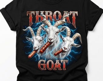 Throat Goat T-Shirt Inappropriate Funny Gag Shirts For Women, Offensive Unisex Tee, Throat Goat Meme, Dirty Humor Shirt