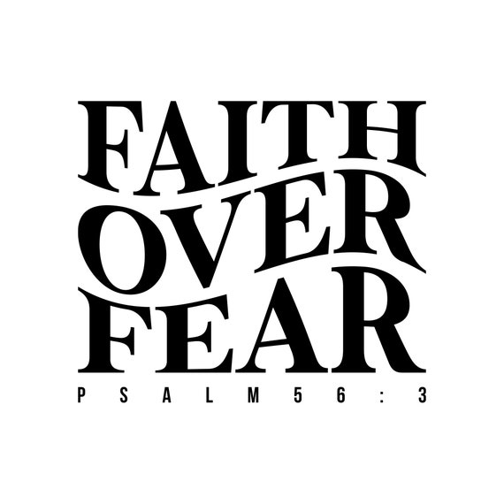 Faith over Fear - Bible Verses 1 - Christian - Faith Based