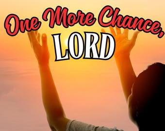 Può includere: Immagine con la scritta "One More Chance, LORD" in rosso e bianco, su sfondo di tramonto. Silhouette di una persona con le braccia alzate verso il cielo, che suggerisce un momento di preghiera o supplica.