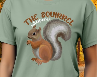 Autumn T-Shirt, The Squirrel Whisperer T-Shirt, Woodland Animal Tee, Animal Lovers Gift