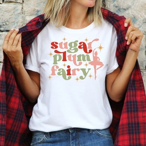 Sugar Plum Fairy T-Shirt: Ballet Christmas Tee