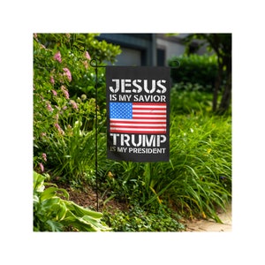 Jesus Is My Savior Trump Is My President Garden Flag