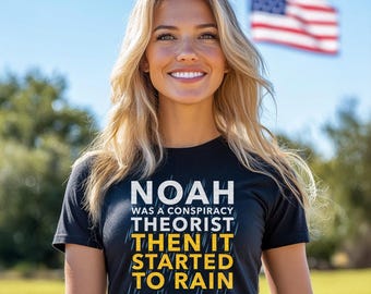 Noah Was A Conspiracy Theorist Then It Started To Rain (Ladies)