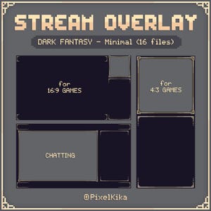 May include: A pixel art stream overlay set titled STREAM OVERLAY DARK FANTASY - Minimal (16 files) with frames for 16:9 games, 4:3 games, and a chatting layout. The design features a dark grey background with light beige borders and text.