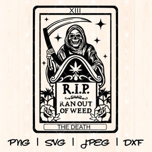 May include: Black and white illustration of the Death tarot card with a skeletal figure holding a scythe. The card features a tombstone with the text "R.I.P. RAN OUT OF WEED" and the words "THE DEATH" at the bottom.
