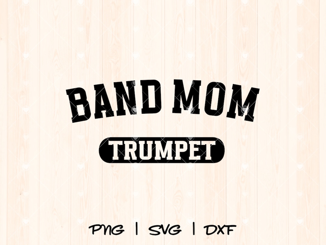 Marching Band Mom Svg Trumpet Svg Band Mom Shirt Svg Marching Band Mom
