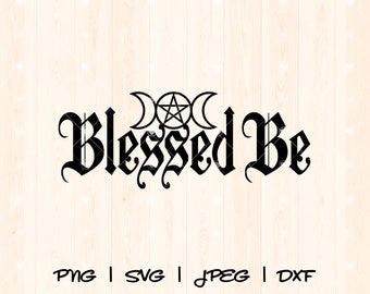 Blessed Be Svg | Witchcraft Svg | Wiccan Svg | Wicca Svg | Witch Svg | Pagan Svg | Gothic Svg | Magic Mystical Svg Png | Goth Occult Svg Png