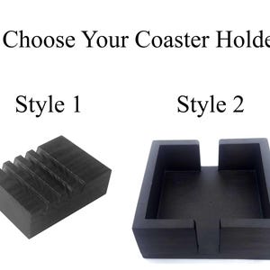 May include: Two black coaster holders are displayed. Style 1 is a rectangular block with three grooves. Style 2 is a square holder with a central opening and two side slots. The text "Choose Your Coaster Holder" is at the top.