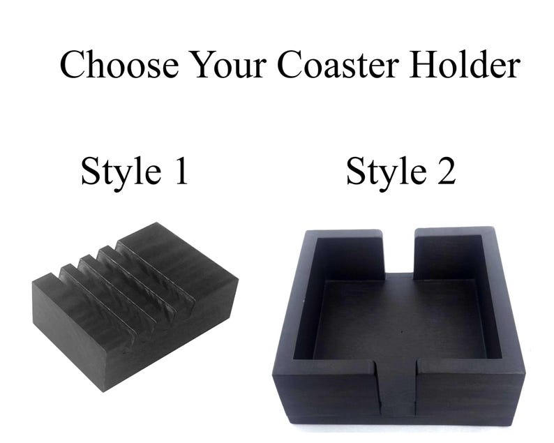 May include: Two black coaster holders are displayed. Style 1 is a rectangular block with three grooves. Style 2 is a square holder with a central opening and two side slots. The text "Choose Your Coaster Holder" is at the top.