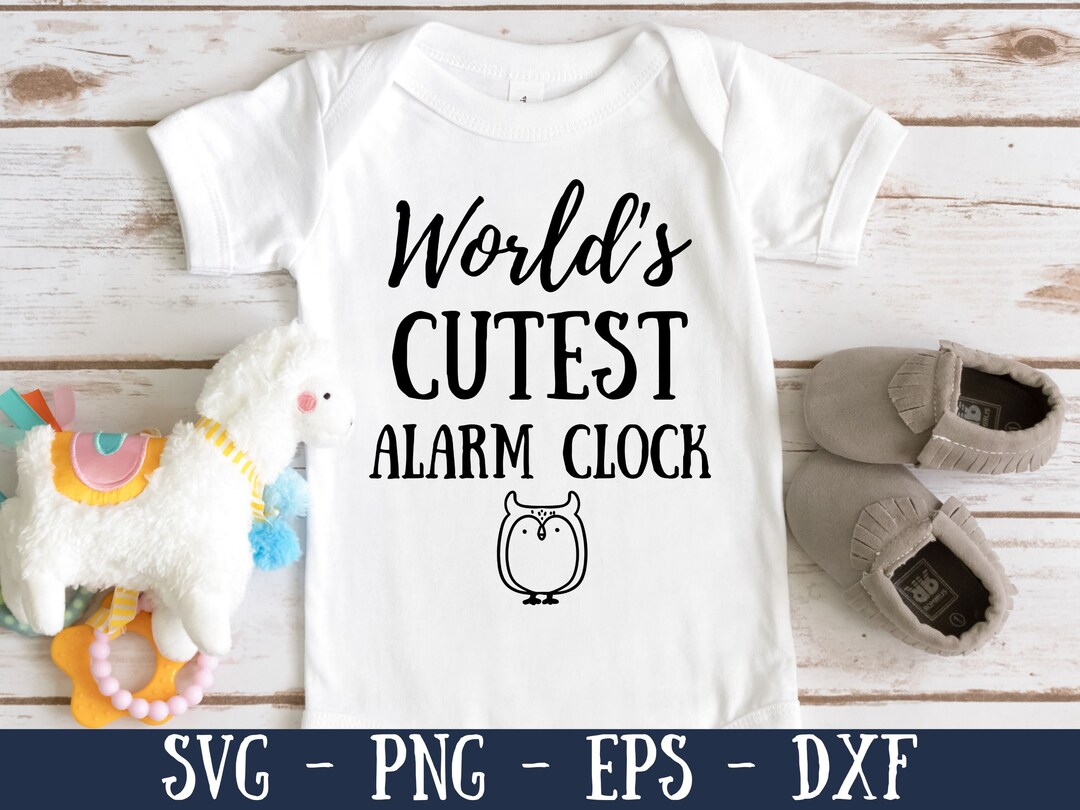 World's Cutest Alarm Clock Svg, Baby Onesie Svg, Newborn Cut Files for