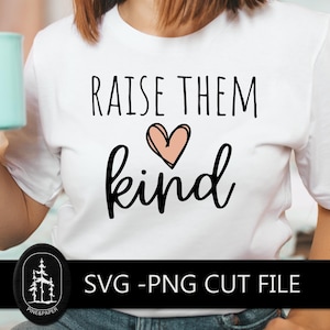 Élevez-les aimables png - fichier de coupe Cricut & Silhouette - citation parentale SVG - T-shirt en vinyle Mug DIY - téléchargement immédiat