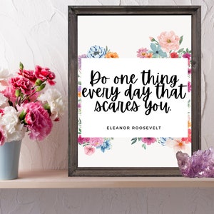 Do one thing a day that scares you Eleanor Roosevelt Quote Printable Poster