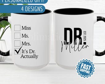 It's Miss Ms Mrs Dr Actually Mug Personalized, PHD Graduation Gift, Future Doctor Gift, New Doctor Dr Actually Doctorate Gift, doctorate mug