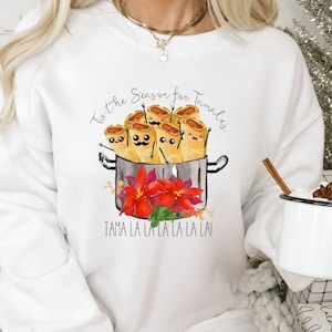 Tis the Season for Tamales Sweatshirt Making Tamales Funny Mexican Sweater Tamale Crew Family Christmas Sweater Mexican Christmas Sweatshirt