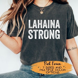Lahaina Strong Shirt, Maui Strong Shirts, Support for Hawaii, Maui Fires, Comfort Colors Tee, Lahaina Wildfire, Maui Shirts, Lahaina T-Shirt