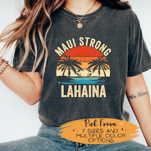 Maui Strong Shirt, Lahaina Strong, Support for Hawaii, Maui Fires, Comfort Colors Tee, Lahaina Wildfire Tshirt, Maui Shirts, Lahaina T-Shirt