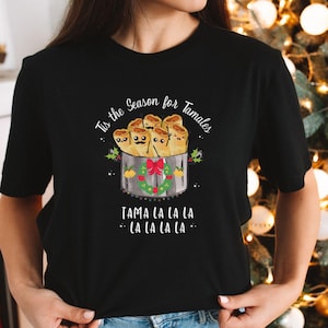 Tis the Season for Tamales T-Shirt Making Tamales Funny Mexican Shirt Tamales Squad Vegetarian Tamales Christmas Shirt Mexican Christmas