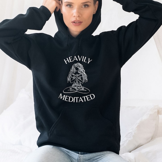 Heavily Meditated Hooded Sweatshirt Womens Meditation Sweater Mens Relaxation Clothing Mindfulness Kundalini Yoga Apparel Lotus Position Top Etsy UK
