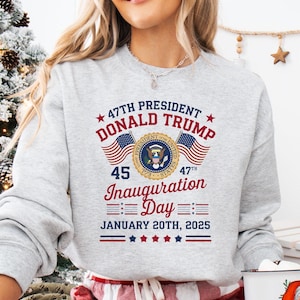 Trump Inauguration 2025 Sweatshirt, Inauguration Day, Presidential Inauguration Sweater, Trump Supporters, Republican Gift, Christmas Gifts