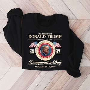 Trump Inauguration 2025 Inauguration Day Sweatshirt Presidential Inauguration Trump Supporters Apparel Trump Political Gifts Christmas Gifts