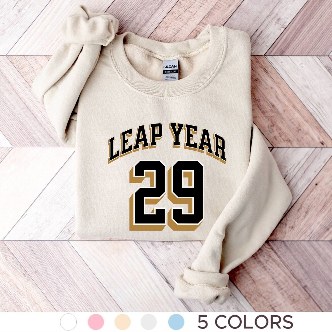 Leap Year Birthday Sweatshirt Leap Year 29 Shirt Leap Year Il 1080xN.5685674710 Fgos