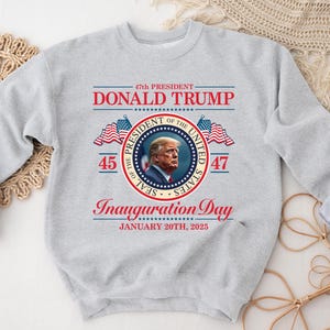 Trump Inauguration 2025 Sweatshirt Inauguration Day Sweater Presidential Inauguration Sweater Trump Supporters Gifts Trump Memorabilia MAGA