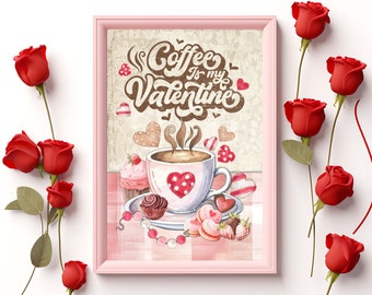 Valentines Day Print, Coffee Bar Sign, Digital Wall Art, Coffee Is My Valentine, Coffee Lover Gift, Coffee Wall Art Printable, Love Coffee