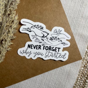 Never Forget Why You Started Water Resistant Sticker | Veterinary Medicine | Vet Tech Gift | Veterinarian | Vet Assistant | DVM | Animals